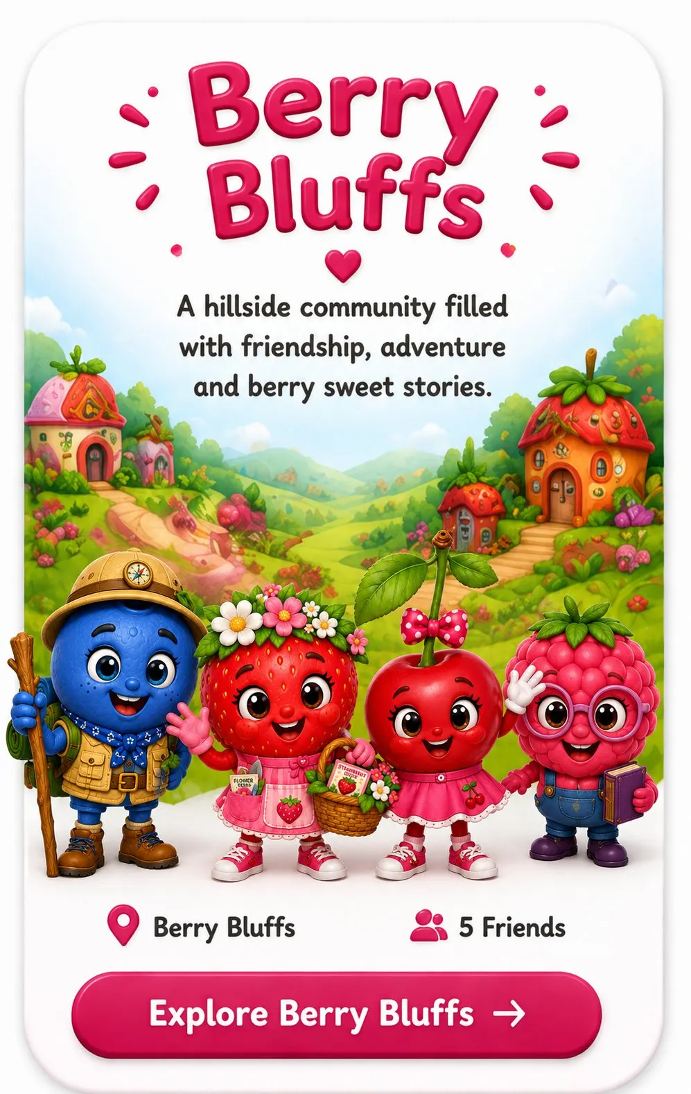 Berry Bluffs — a hillside community filled with friendship, adventure and berry sweet stories